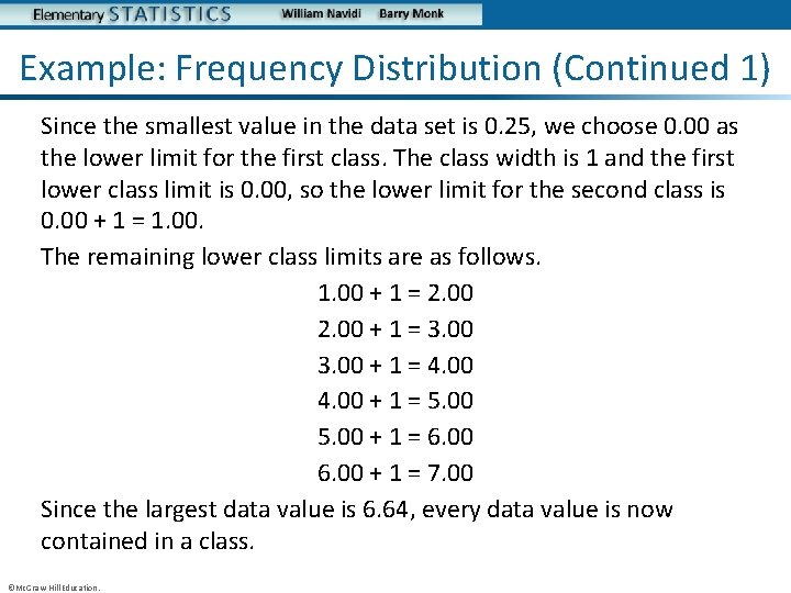 Example: Frequency Distribution (Continued 1) Since the smallest value in the data set is
