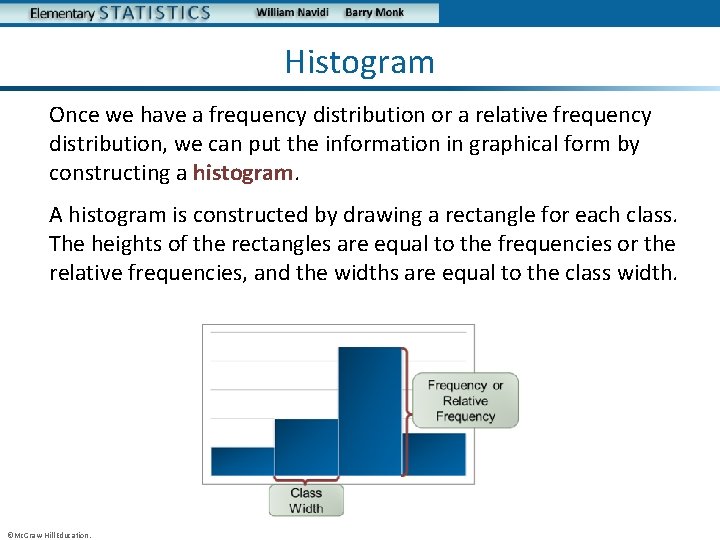 Histogram Once we have a frequency distribution or a relative frequency distribution, we can