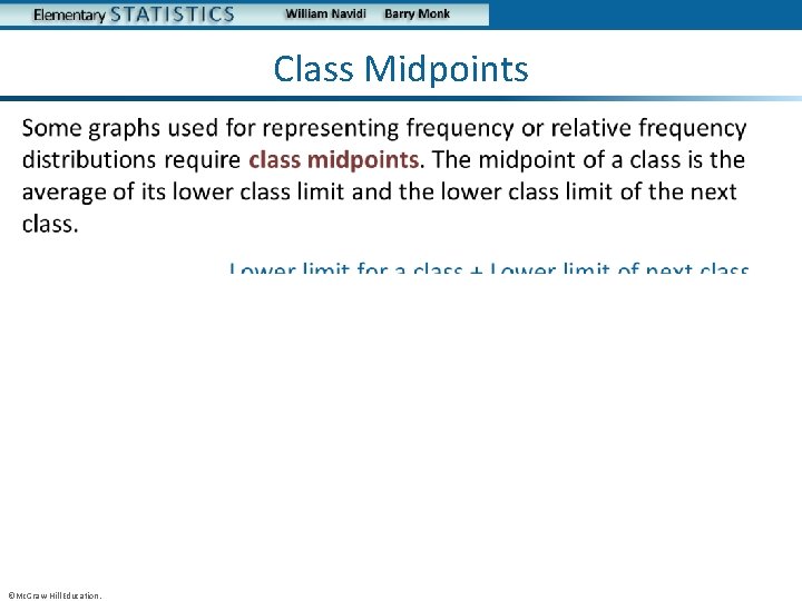 Class Midpoints • ©Mc. Graw-Hill Education. 