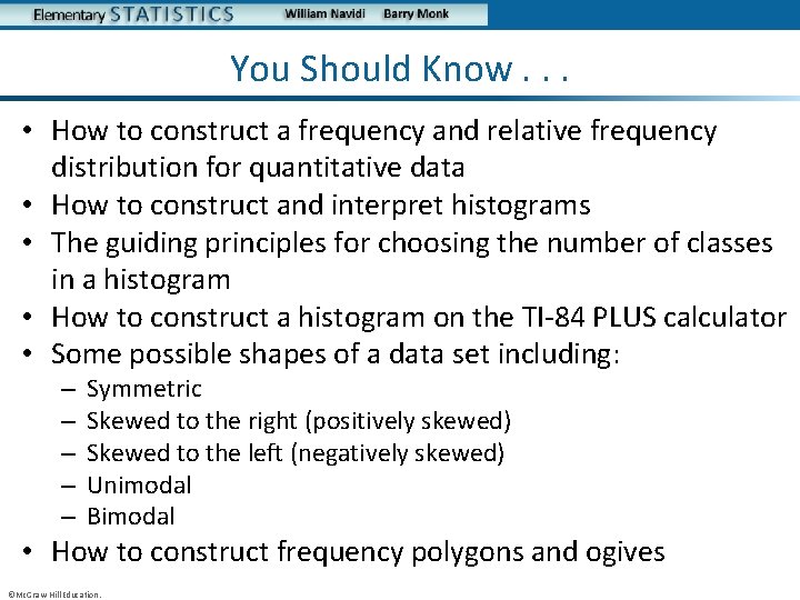 You Should Know. . . • How to construct a frequency and relative frequency