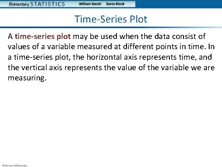 Time-Series Plot A time-series plot may be used when the data consist of values
