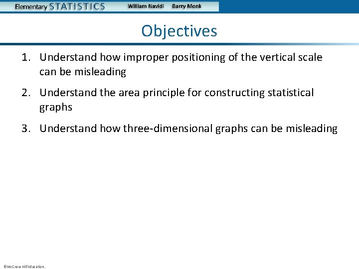 Objectives 1. Understand how improper positioning of the vertical scale can be misleading 2.