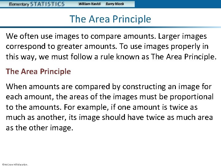 The Area Principle We often use images to compare amounts. Larger images correspond to