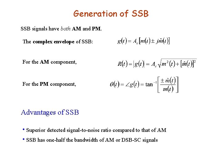 Generation of SSB signals have both AM and PM. The complex envelope of SSB:
