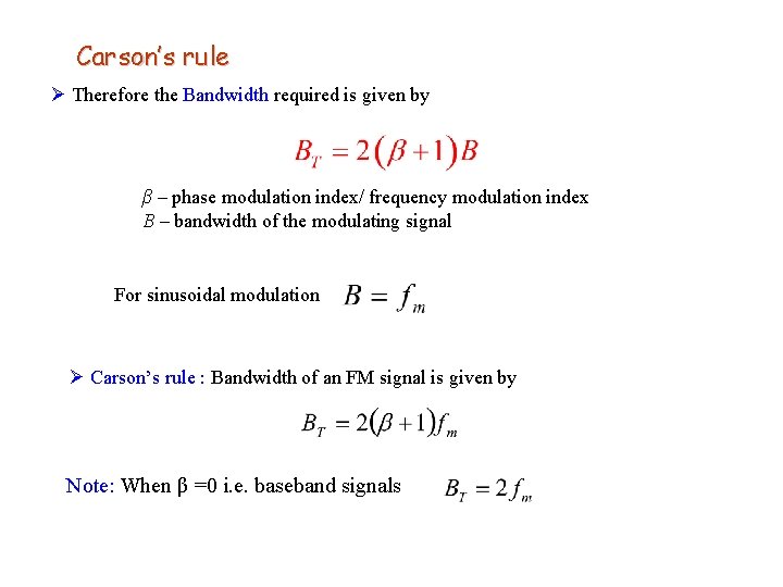 Carson’s rule Ø Therefore the Bandwidth required is given by β – phase modulation