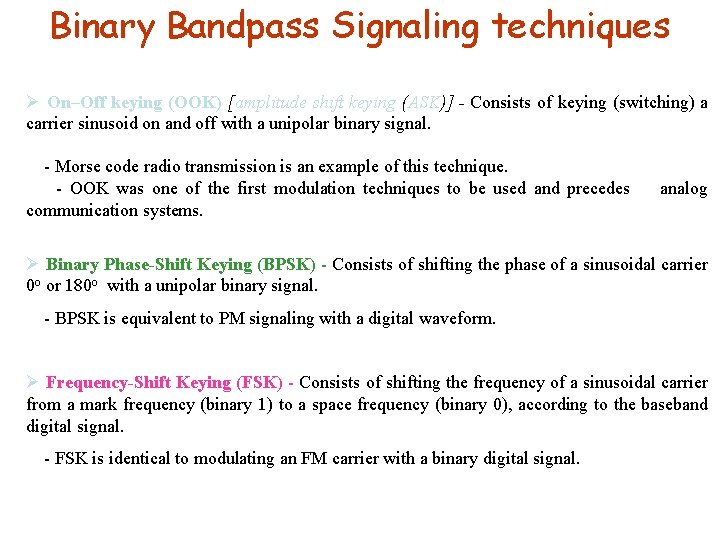 Binary Bandpass Signaling techniques Ø On–Off keying (OOK) [amplitude shift keying (ASK)] - Consists