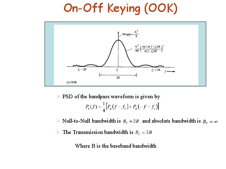 On-Off Keying (OOK) Ø PSD of the bandpass waveform is given by Ø Null-to-Null