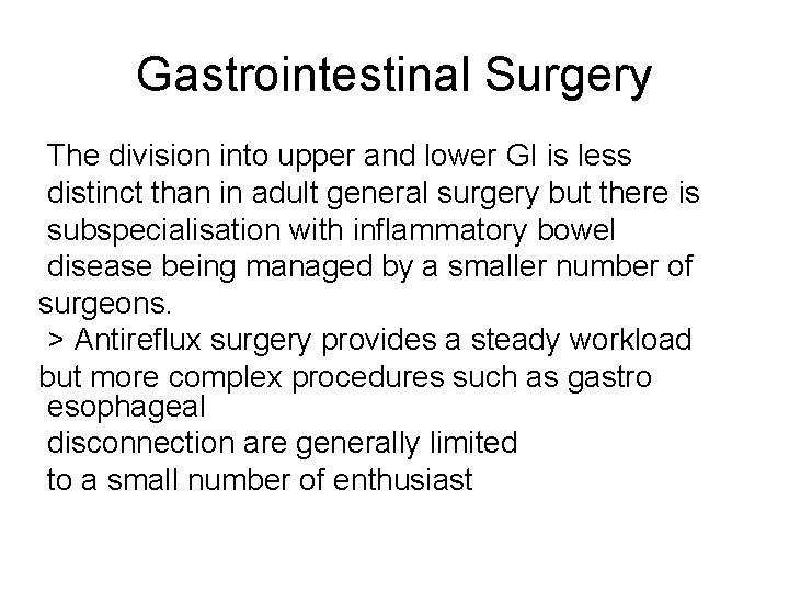 Gastrointestinal Surgery The division into upper and lower GI is less distinct than in