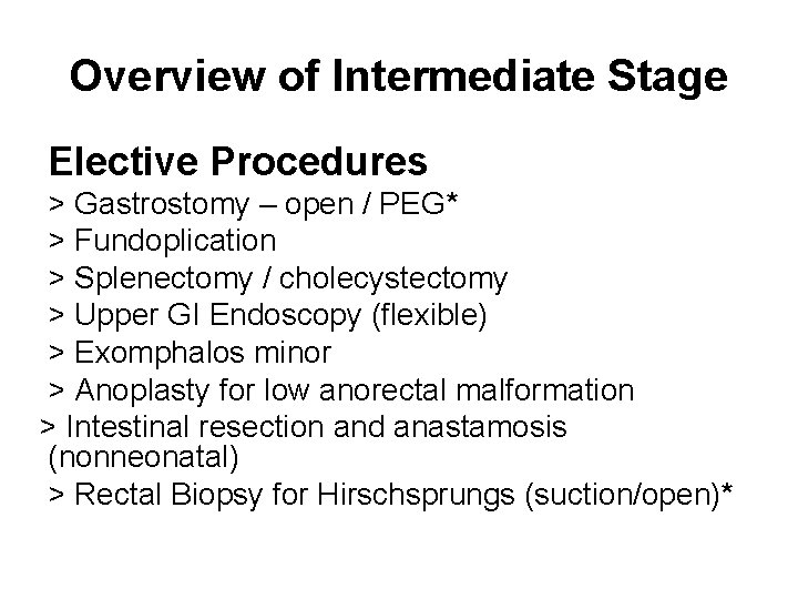 Overview of Intermediate Stage Elective Procedures > Gastrostomy – open / PEG* > Fundoplication
