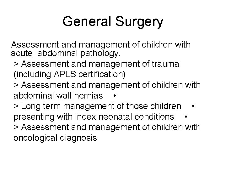 General Surgery Assessment and management of children with acute abdominal pathology. > Assessment and