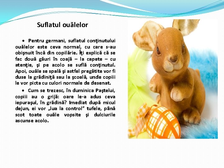 Suflatul ouălelor • Pentru germani, suflatul conţinutului ouălelor este ceva normal, cu care s-au Suflatul ouălelor • Pentru germani, suflatul conţinutului ouălelor este ceva normal, cu care s-au