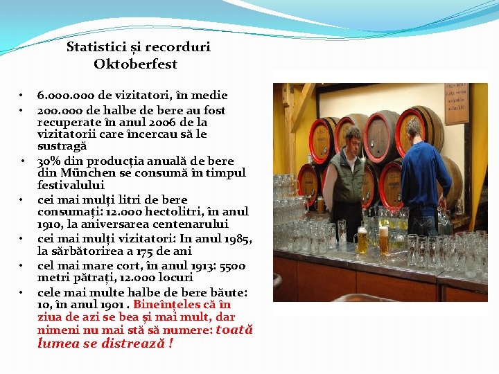  Statistici și recorduri Oktoberfest 6. 000 de vizitatori, în medie 200. 000 de