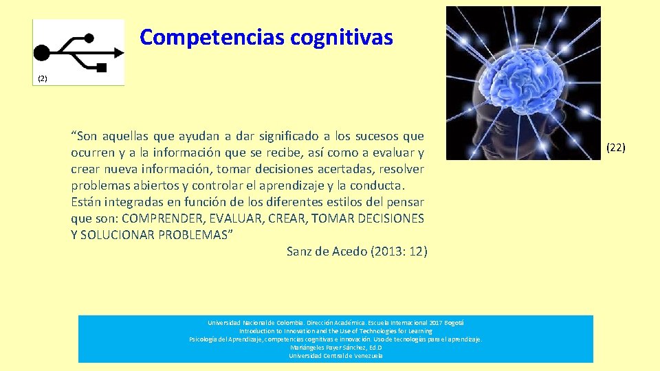Competencias cognitivas (2) “Son aquellas que ayudan a dar significado a los sucesos que