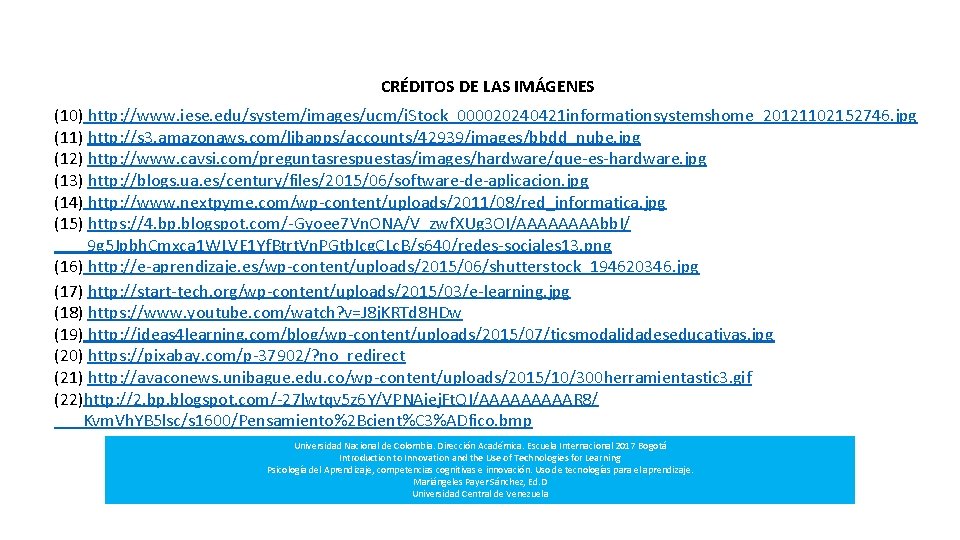 CRÉDITOS DE LAS IMÁGENES (10) http: //www. iese. edu/system/images/ucm/i. Stock_000020240421 informationsystemshome_20121102152746. jpg (11) http: