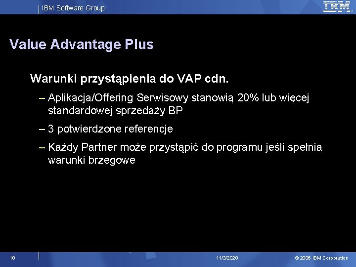 IBM Software Group Value Advantage Plus Warunki przystąpienia do VAP cdn. – Aplikacja/Offering Serwisowy