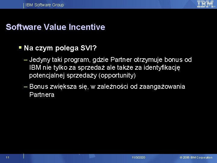 IBM Software Group Software Value Incentive § Na czym polega SVI? – Jedyny taki