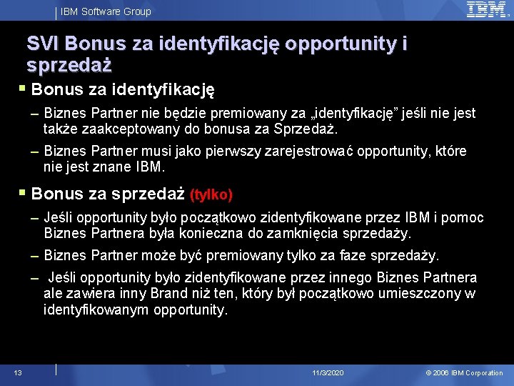 IBM Software Group SVI Bonus za identyfikację opportunity i sprzedaż § Bonus za identyfikację