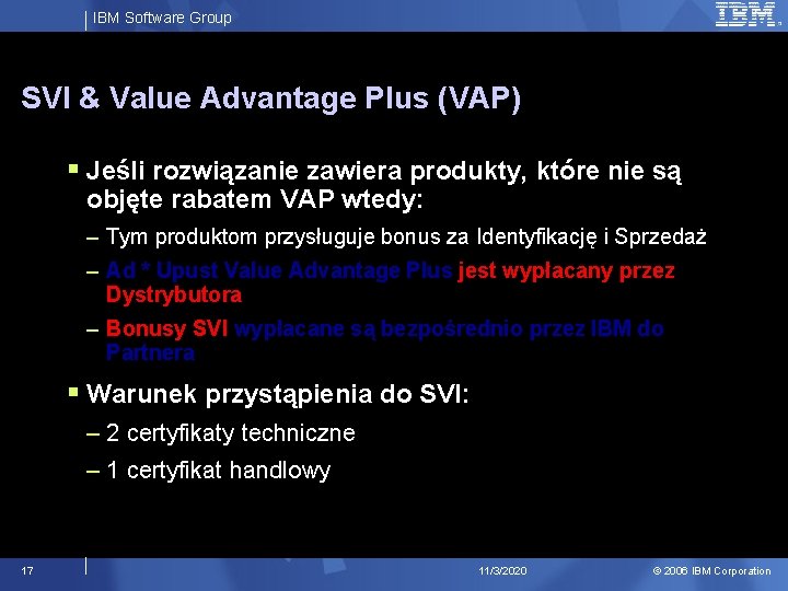 IBM Software Group SVI & Value Advantage Plus (VAP) § Jeśli rozwiązanie zawiera produkty,