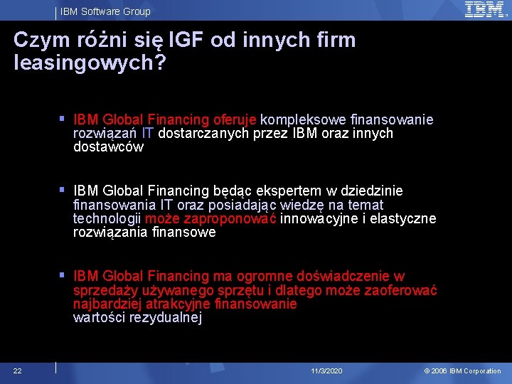 IBM Software Group Czym różni się IGF od innych firm leasingowych? § IBM Global