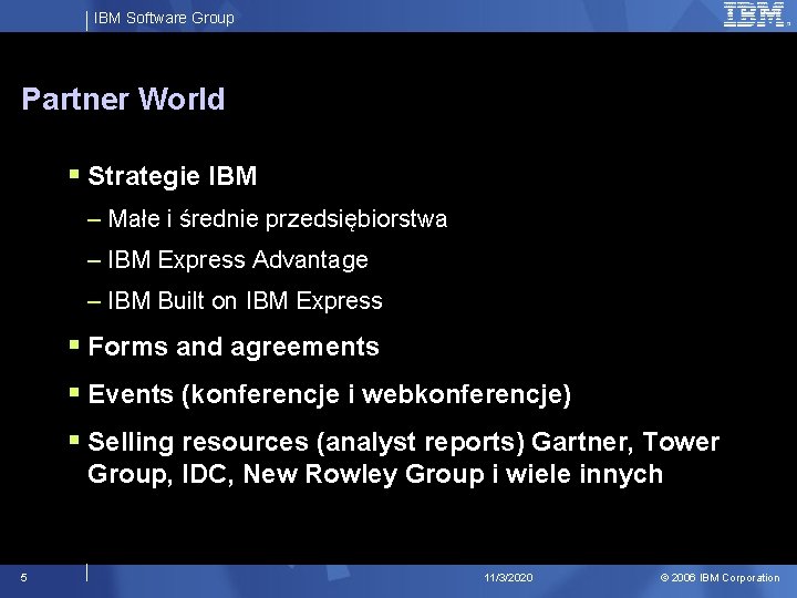 IBM Software Group Partner World § Strategie IBM – Małe i średnie przedsiębiorstwa –