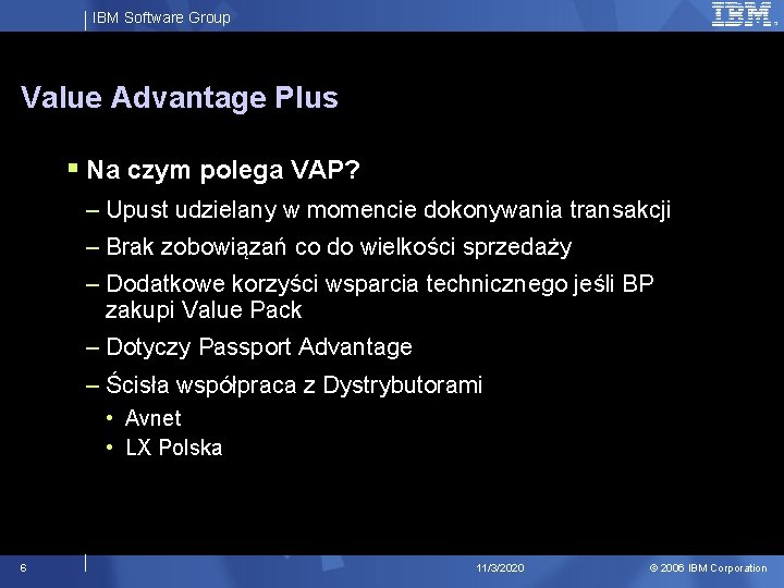 IBM Software Group Value Advantage Plus § Na czym polega VAP? – Upust udzielany