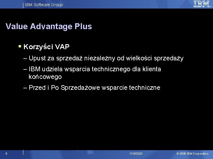 IBM Software Group Value Advantage Plus § Korzyści VAP – Upust za sprzedaż niezależny