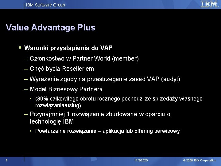 IBM Software Group Value Advantage Plus § Warunki przystąpienia do VAP – Członkostwo w