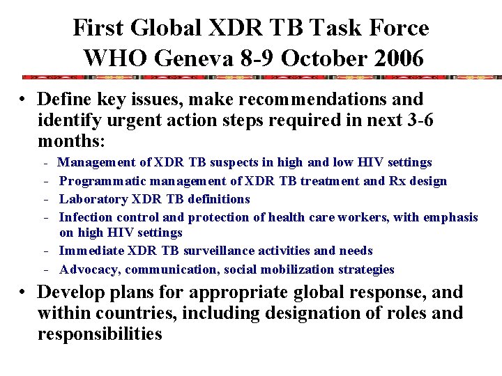 First Global XDR TB Task Force WHO Geneva 8 -9 October 2006 • Define