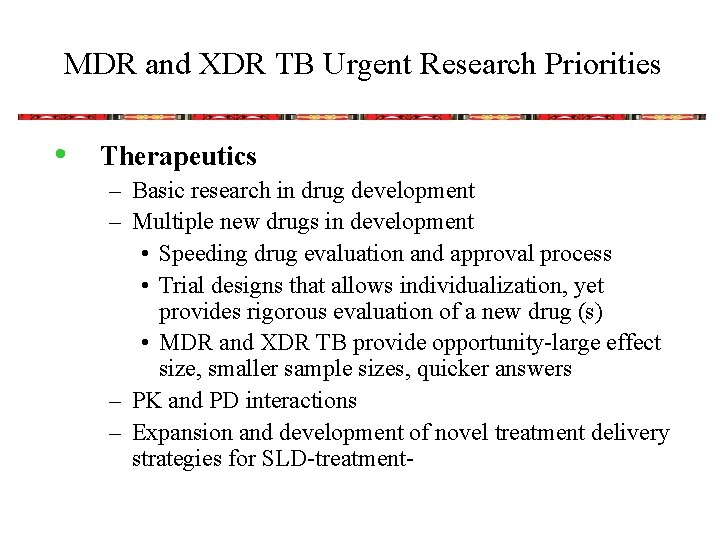 MDR and XDR TB Urgent Research Priorities • Therapeutics – Basic research in drug