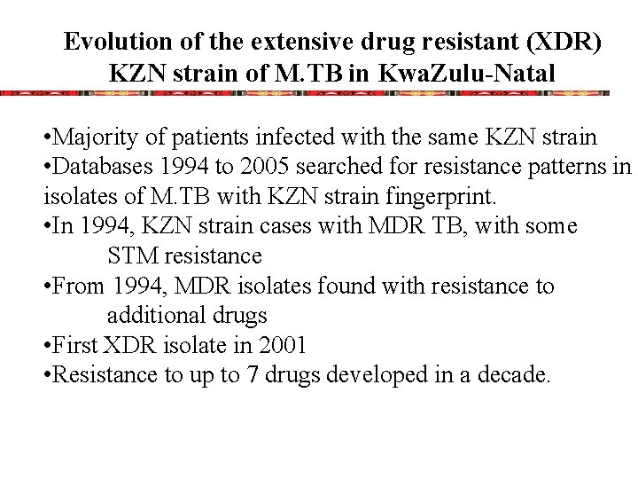 Evolution of the extensive drug resistant (XDR) KZN strain of M. TB in Kwa.