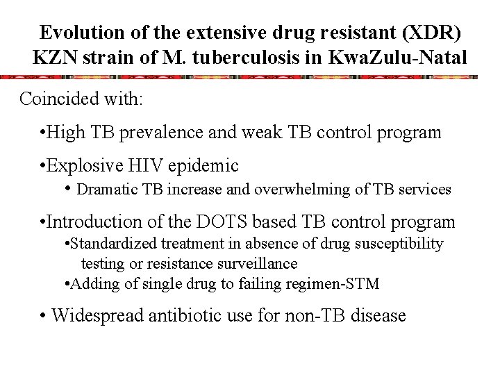 Evolution of the extensive drug resistant (XDR) KZN strain of M. tuberculosis in Kwa.