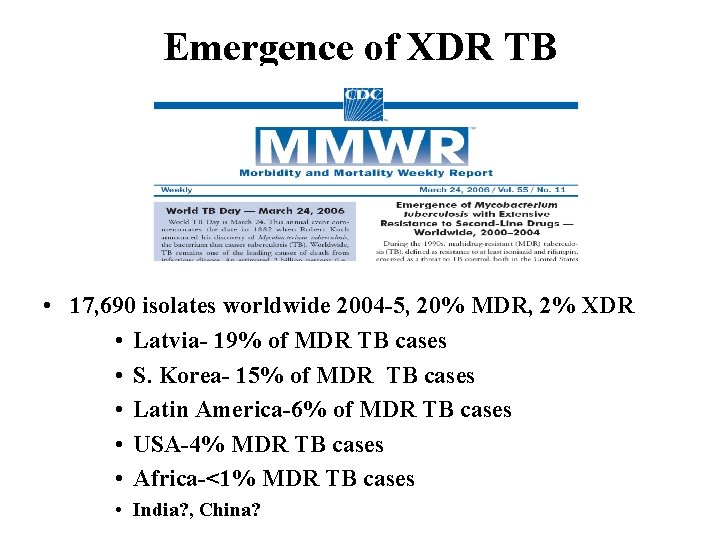 Emergence of XDR TB • 17, 690 isolates worldwide 2004 -5, 20% MDR, 2%