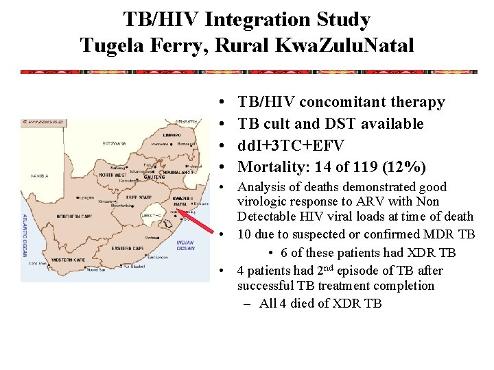 TB/HIV Integration Study Tugela Ferry, Rural Kwa. Zulu. Natal • • TB/HIV concomitant therapy