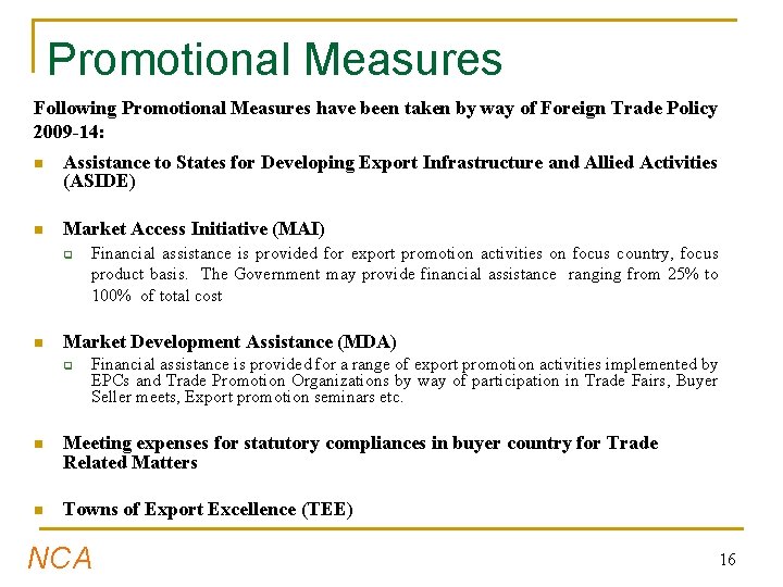 Promotional Measures Following Promotional Measures have been taken by way of Foreign Trade Policy