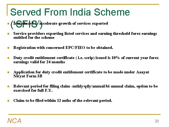 n Served From India Scheme Introduced to accelerate growth of services exported (‘SFIS’) n