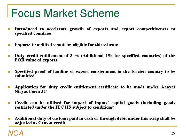 Focus Market Scheme n Introduced to accelerate growth of exports and export competitiveness to