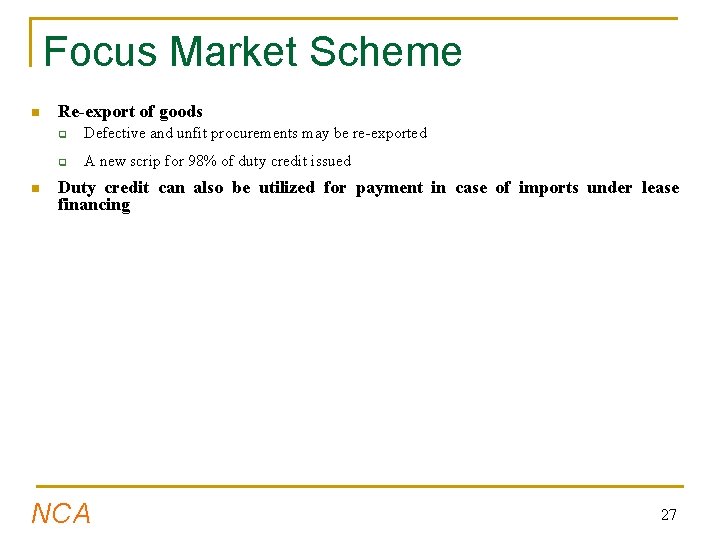 Focus Market Scheme n n Re-export of goods q Defective and unfit procurements may