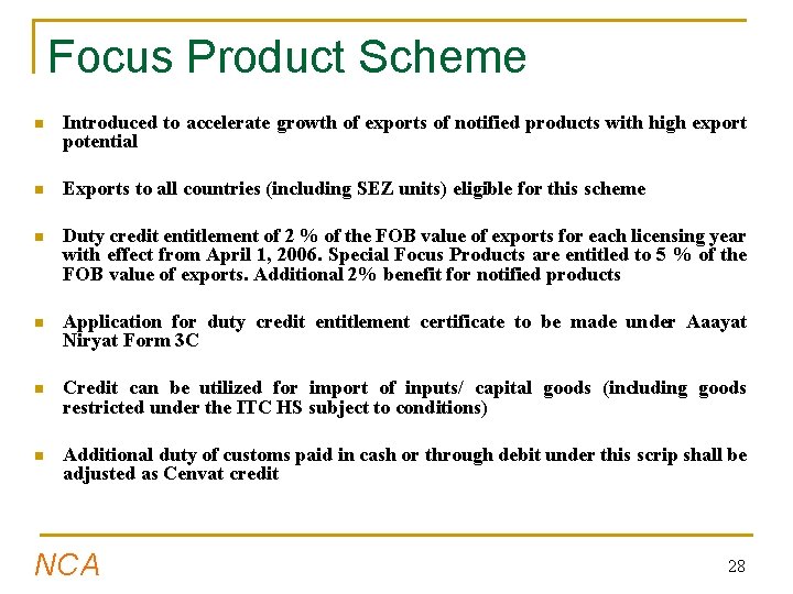 Focus Product Scheme n Introduced to accelerate growth of exports of notified products with