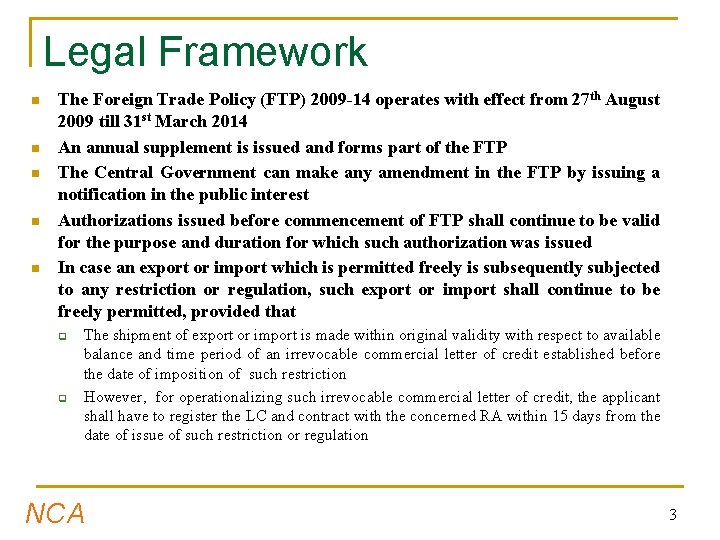 Legal Framework n n n The Foreign Trade Policy (FTP) 2009 -14 operates with