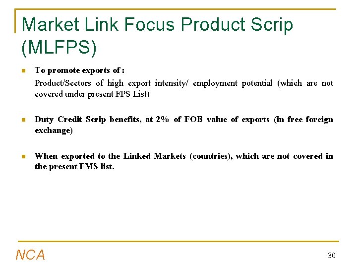 Market Link Focus Product Scrip (MLFPS) n To promote exports of : Product/Sectors of