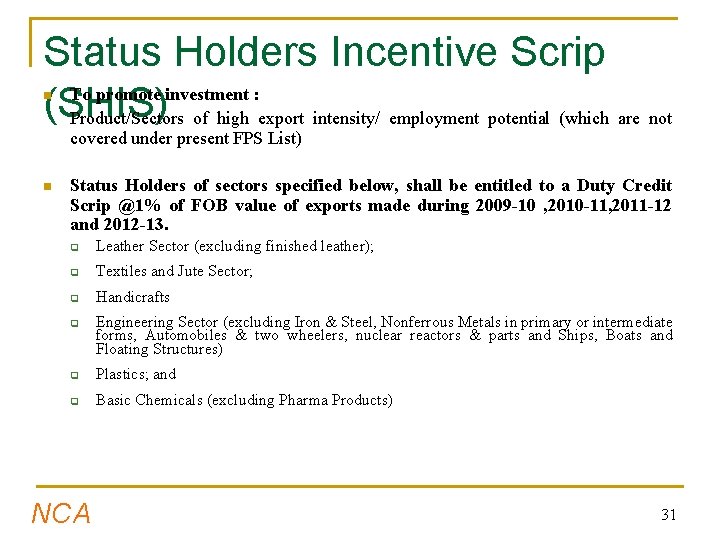 Status Holders Incentive Scrip To promote investment : (SHIS) Product/Sectors of high export intensity/