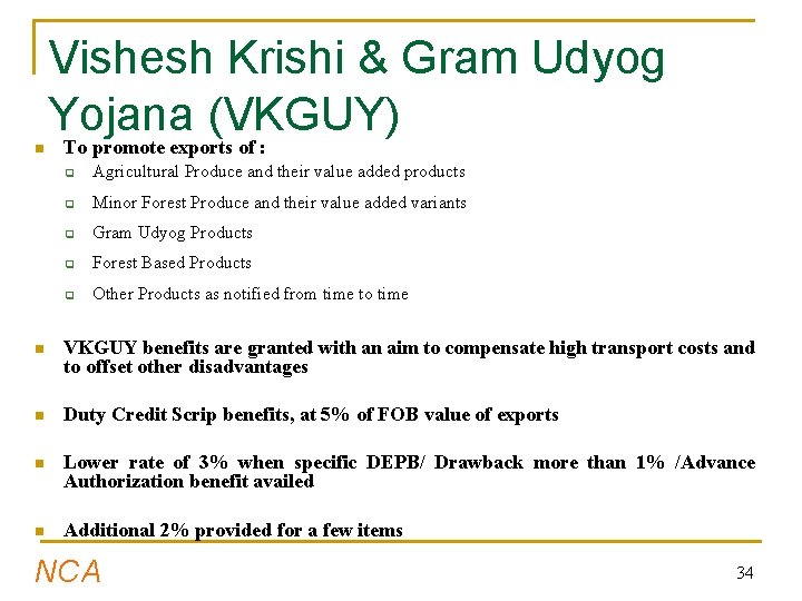 n Vishesh Krishi & Gram Udyog Yojana (VKGUY) To promote exports of : q