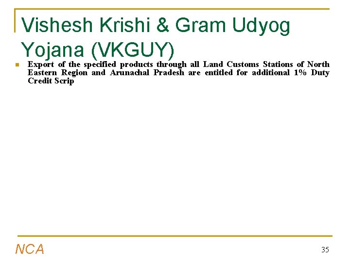 n Vishesh Krishi & Gram Udyog Yojana (VKGUY) Export of the specified products through