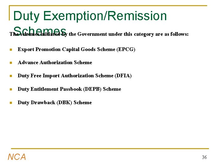 Duty Exemption/Remission Schemes The schemes initiated by the Government under this category are as
