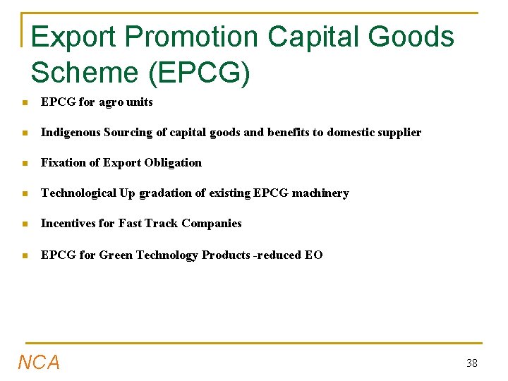 Export Promotion Capital Goods Scheme (EPCG) n EPCG for agro units n Indigenous Sourcing