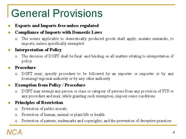 General Provisions n n Exports and Imports free unless regulated Compliance of Imports with