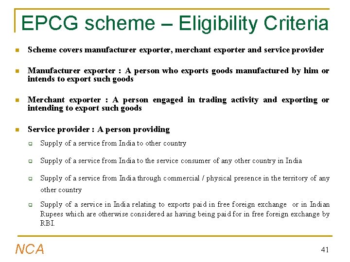 EPCG scheme – Eligibility Criteria n Scheme covers manufacturer exporter, merchant exporter and service