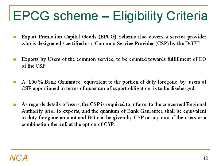 EPCG scheme – Eligibility Criteria n Export Promotion Capital Goods (EPCG) Scheme also covers