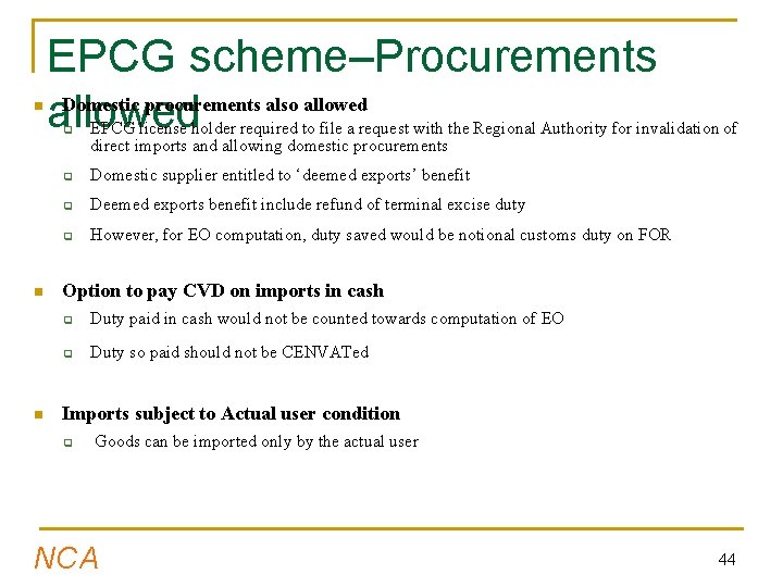 n EPCG scheme–Procurements Domestic procurements also allowed q n n EPCG license holder required