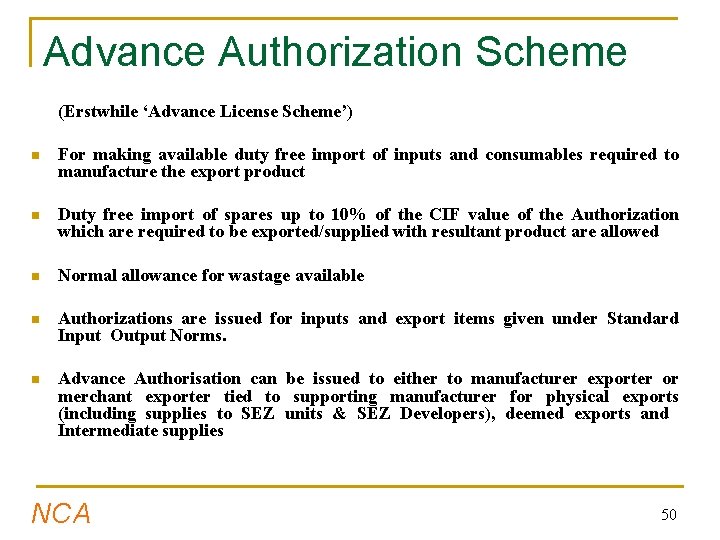 Advance Authorization Scheme (Erstwhile ‘Advance License Scheme’) n For making available duty free import